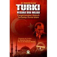 Turki Negara Dua Wajah - Pengkhianatan Ataturk Terhadap Dunia Islam